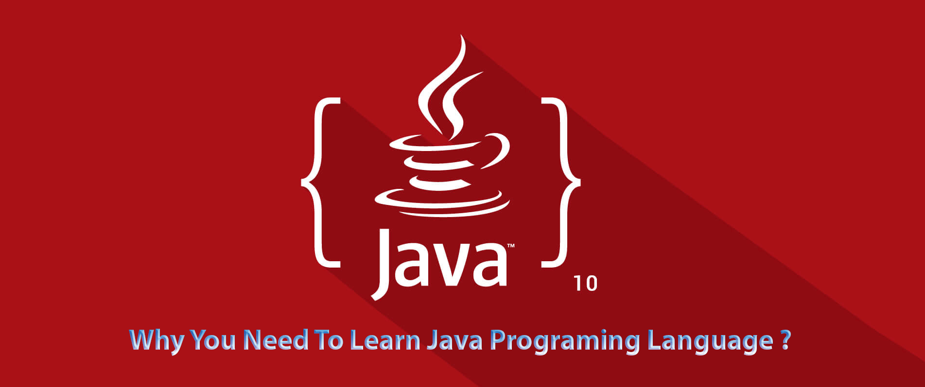 Why You Need To Learn Java Programing Language