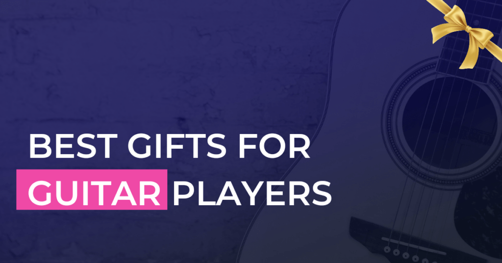 Best Gifts For Guitar Players To Keep Them Rockin’ All Year Round