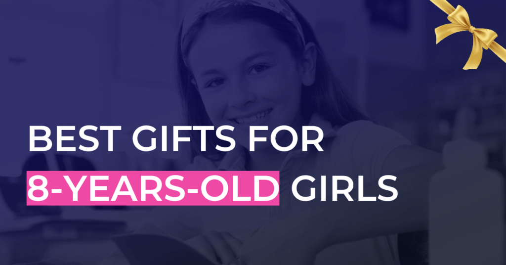 Best Gifts for 8YearOld Girls from all Different Budgets