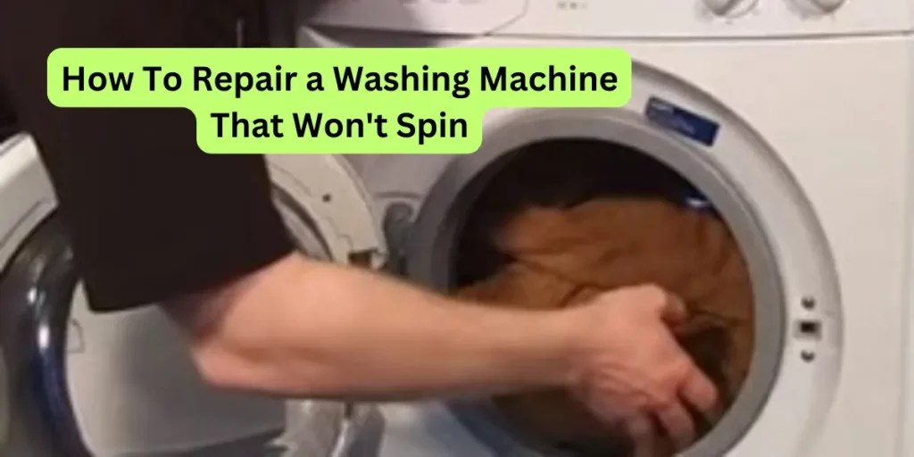 How to Repair a Washing Machine That Won't Spin