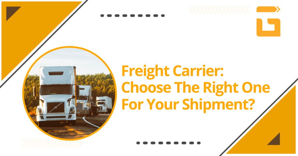 Freight Carrier Choose The Right One For Your Shipment?