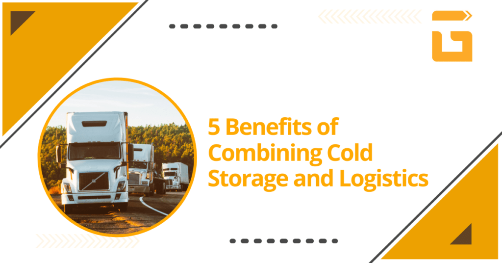 5 Benefits Of Combining Cold Storage And Logistics Gilson Solutions