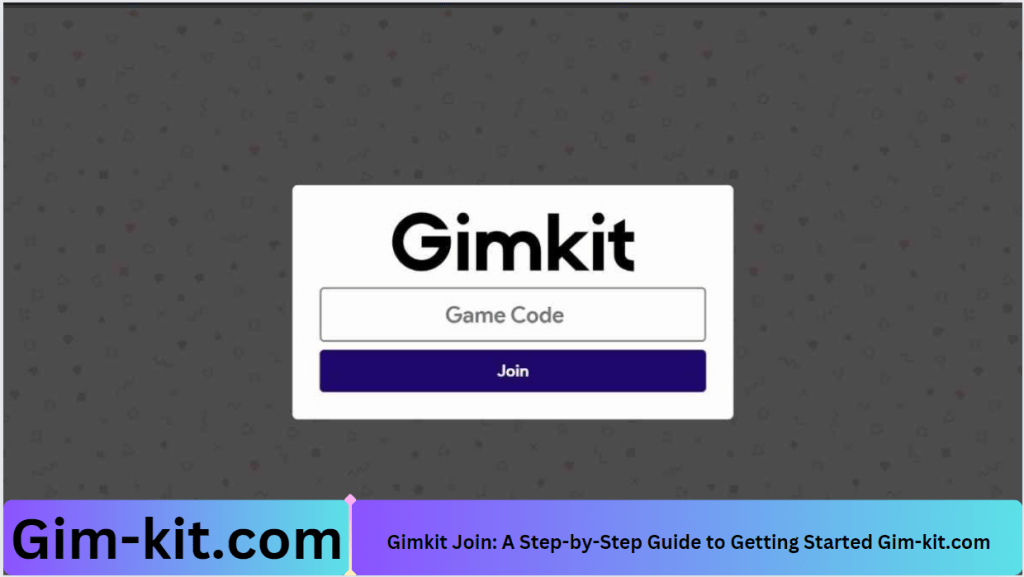 Gimkit Join A StepbyStep Guide to Getting Started