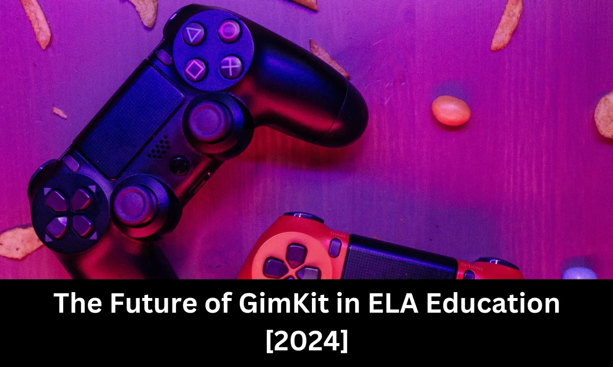 The Future of GimKit in ELA Education [2024]