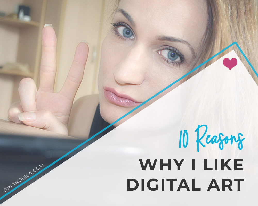 Why Do You Like Digital Art 10 Reasons Why I Like It