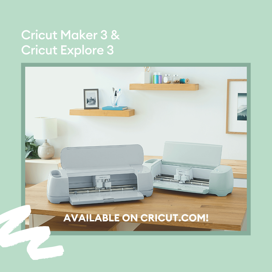Cricut Maker 3 & Cricut Explore 3 are available today! gingersnapcrafts