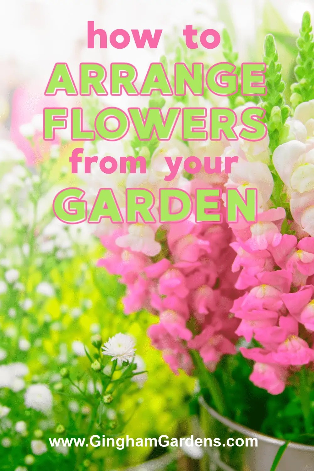 How to Arrange Flowers from Your Garden Gingham Gardens