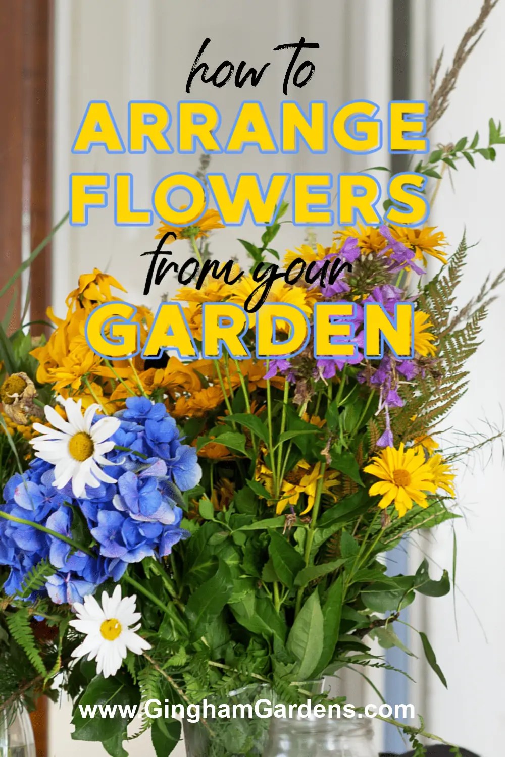 How to Arrange Flowers from Your Garden Gingham Gardens