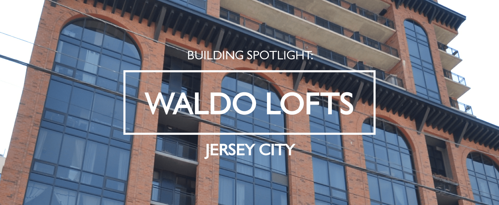 Building Spotlight Waldo Lofts JERSEY CITY Giordano Group