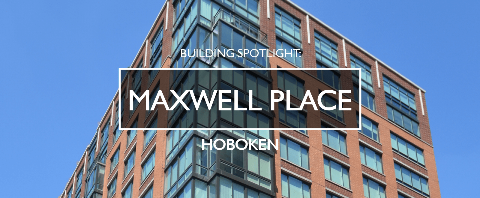 Building Spotlight Maxwell Place HOBOKEN Giordano Group