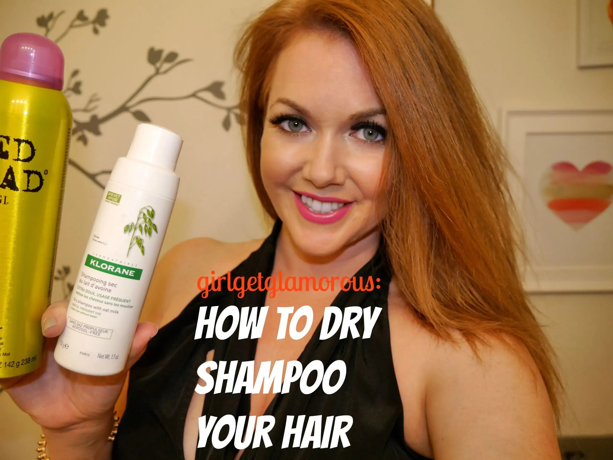 How To Dry Shampoo Your Hair • GirlGetGlamorous