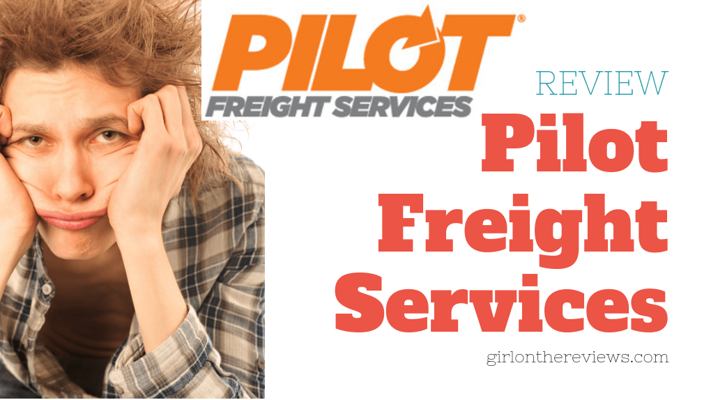 Pilot Freight Services Review Girl On The Reviews 2022