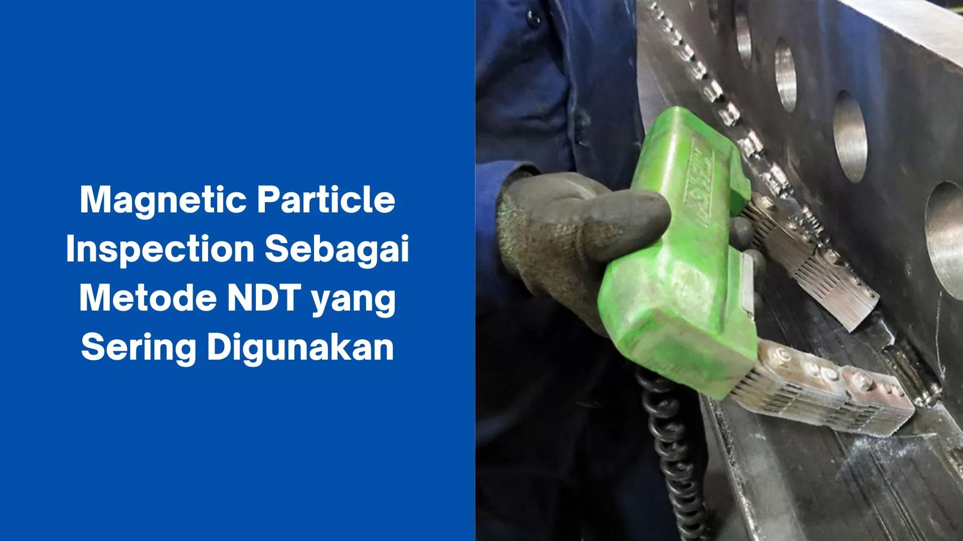 Particle Inspection Sebagai Metode NDT yang Sering Digunakan