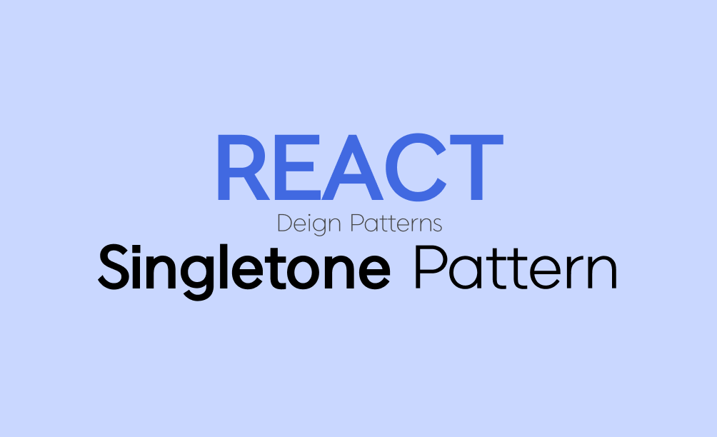 [React Design Pattern] Singleton Pattern