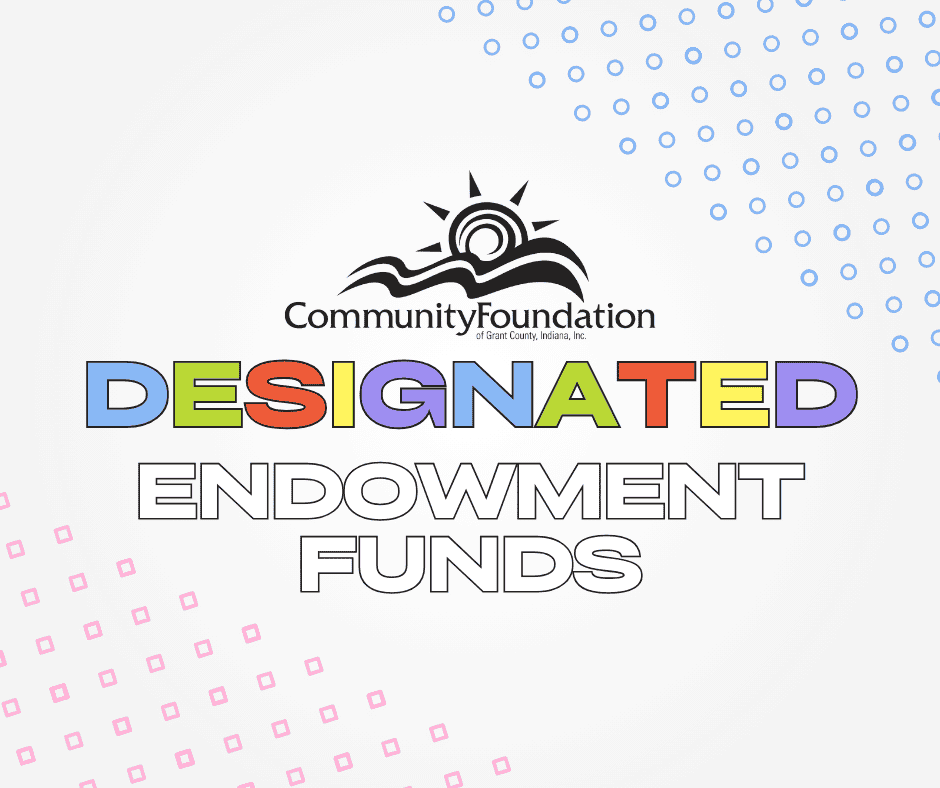 The Significance of Designated Endowments Community Foundation of Grant County