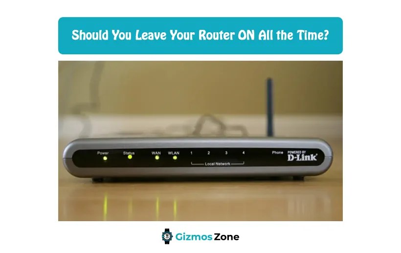 Should You Leave Your Router ON All the Time? Gizmos Zone
