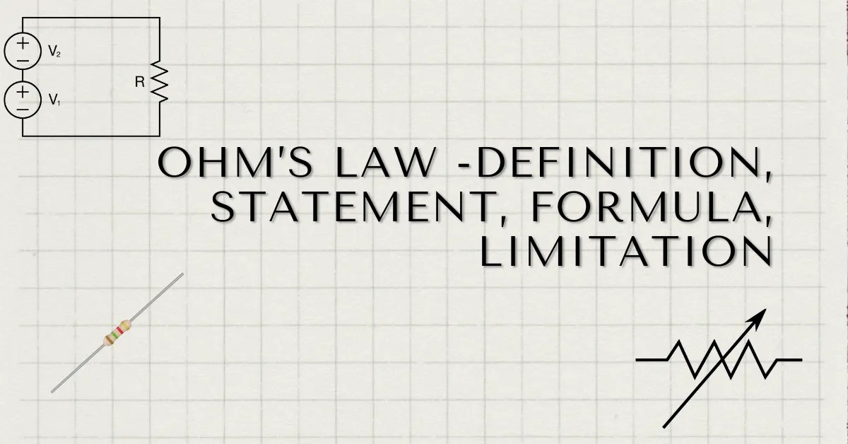 Ohm's Law Definition, Statement, Formula, Limitation