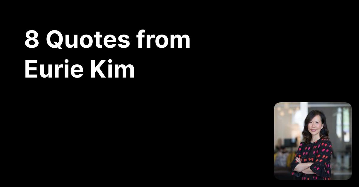 Eurie Kim's Quotes Glasp