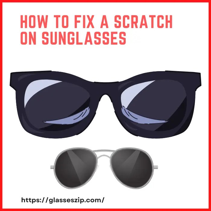 How To Fix a Scratch on Sunglasses in 2024! [Best Guide]