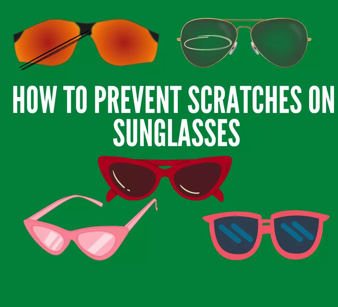 How To Prevent Scratches On Sunglasses in 2023?