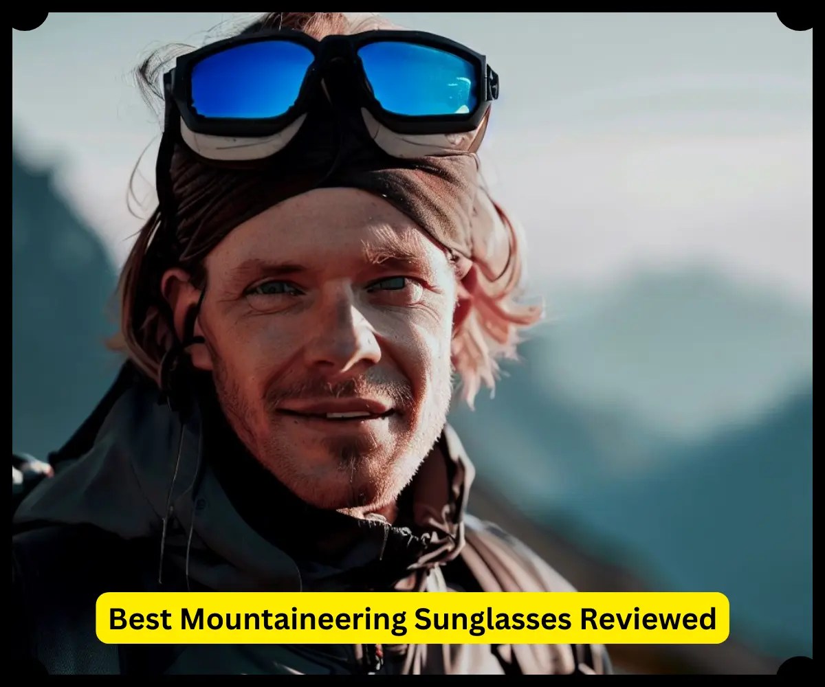 Best Mountaineering Sunglasses Reviewed Super 7 Choices [2023]
