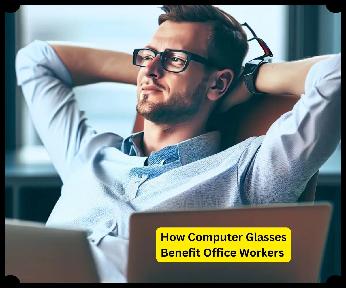How Computer Glasses Benefit Office Workers Eye Health 2023 Ultimate