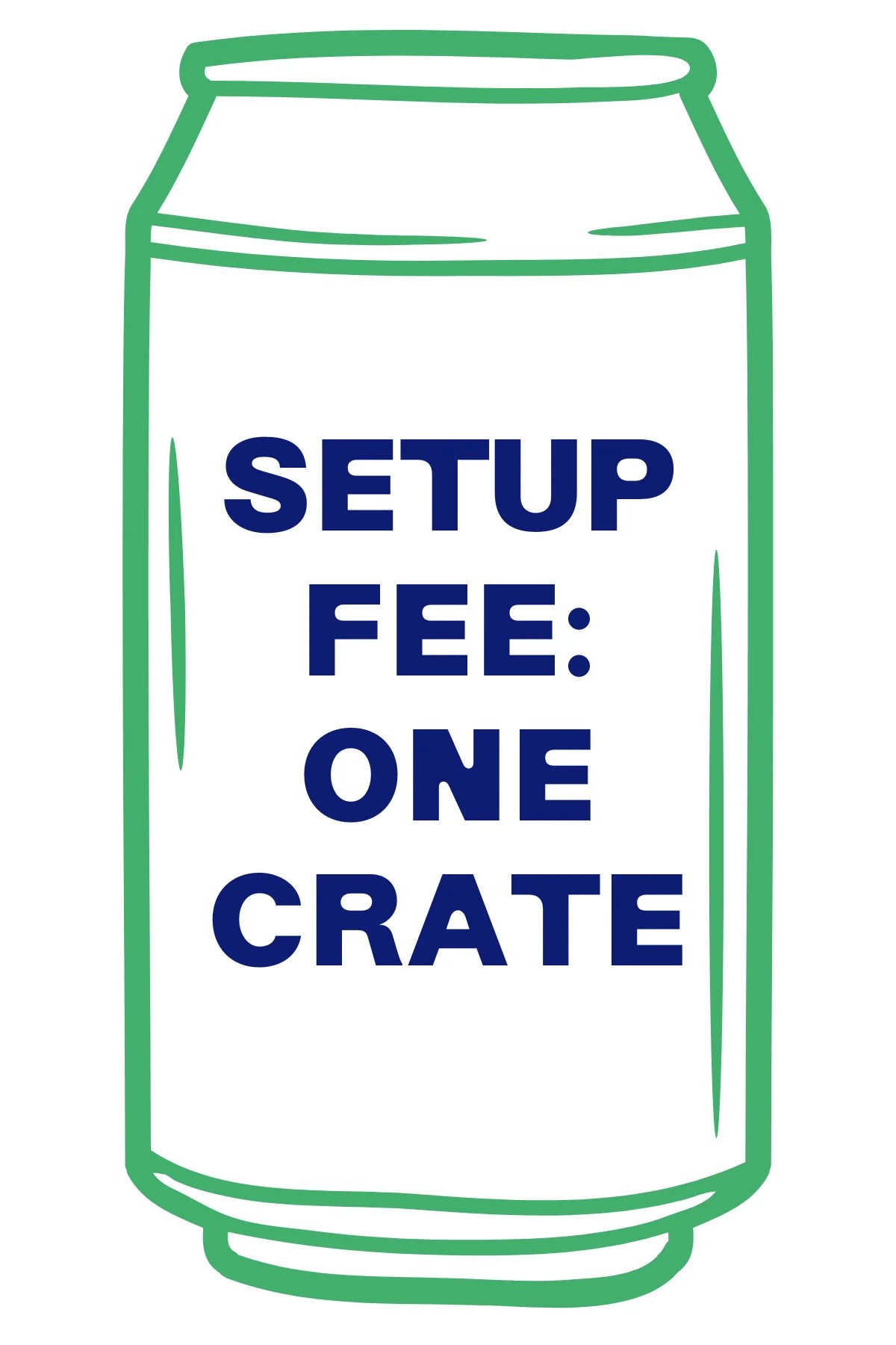 Setup Fee Green Crate (REQUIRED) Glass Half Full Pickups