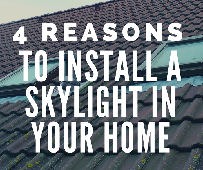 Four Reasons to Install a Skylight in Your Home Glidden Roofing