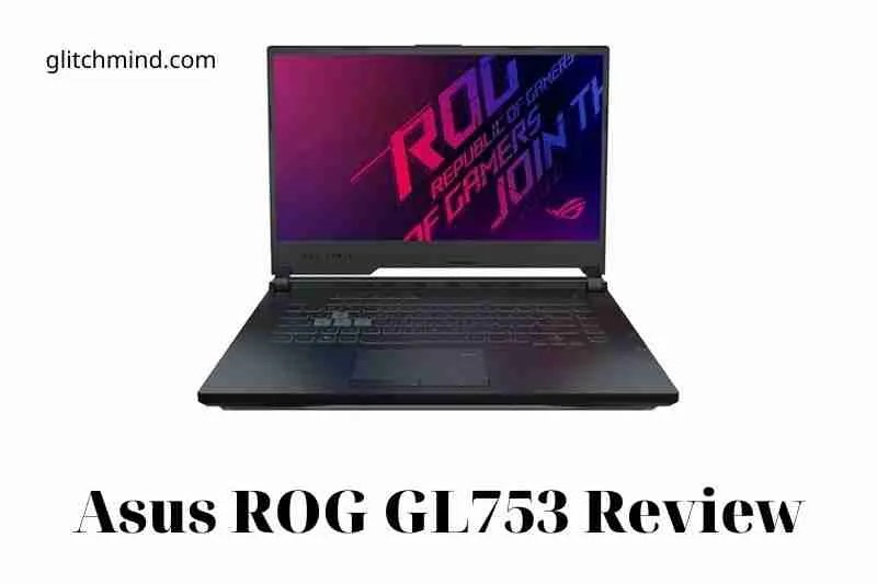 Asus ROG GL753 Review Best Full Guide 2022