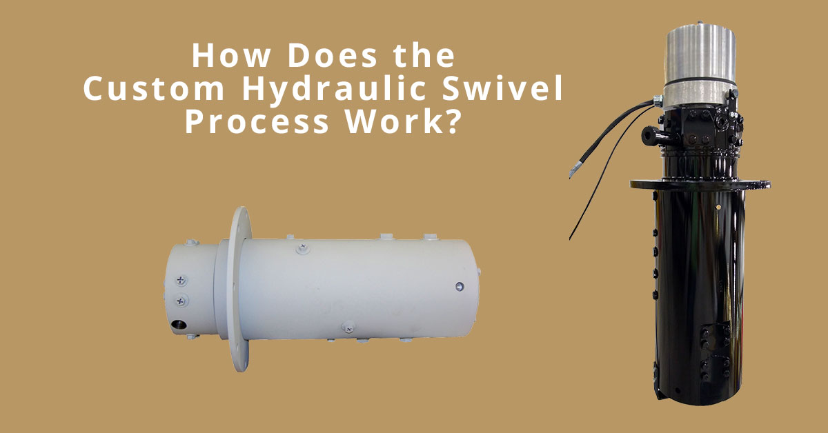 How Does the Custom Hydraulic Swivel Process Work?