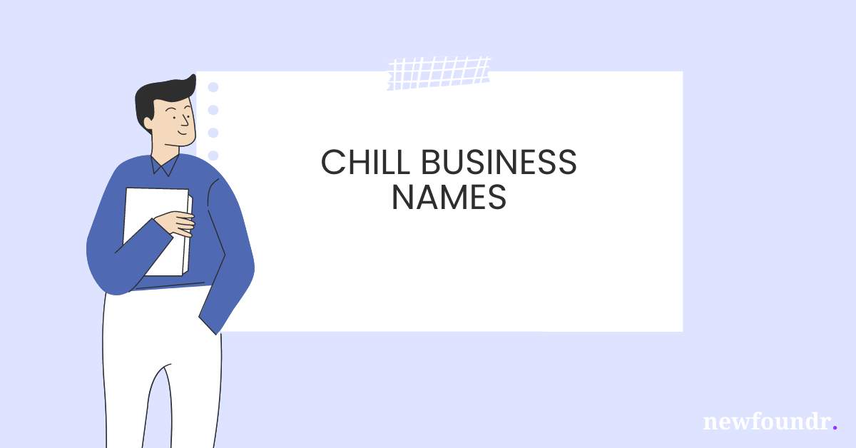 75+ Unique, Creative & Catchy Chill Business Names Business Names Ideas(05)