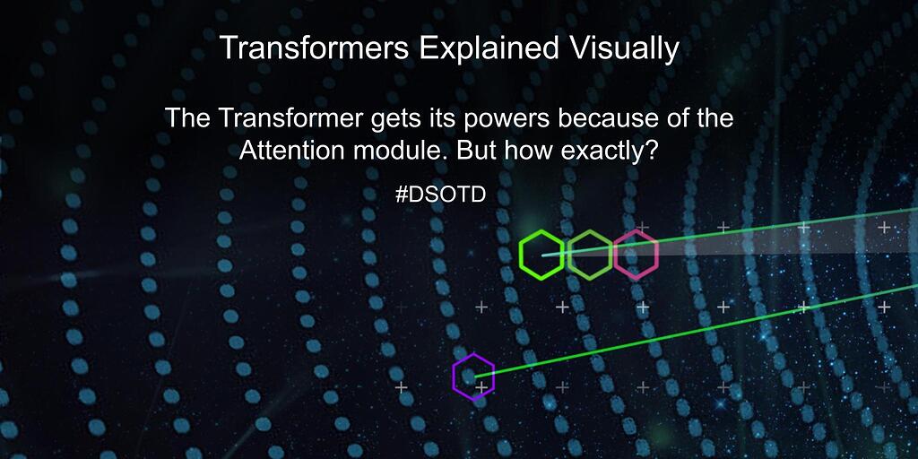 Transformers Explained Visually Data Science of the Day NVIDIA