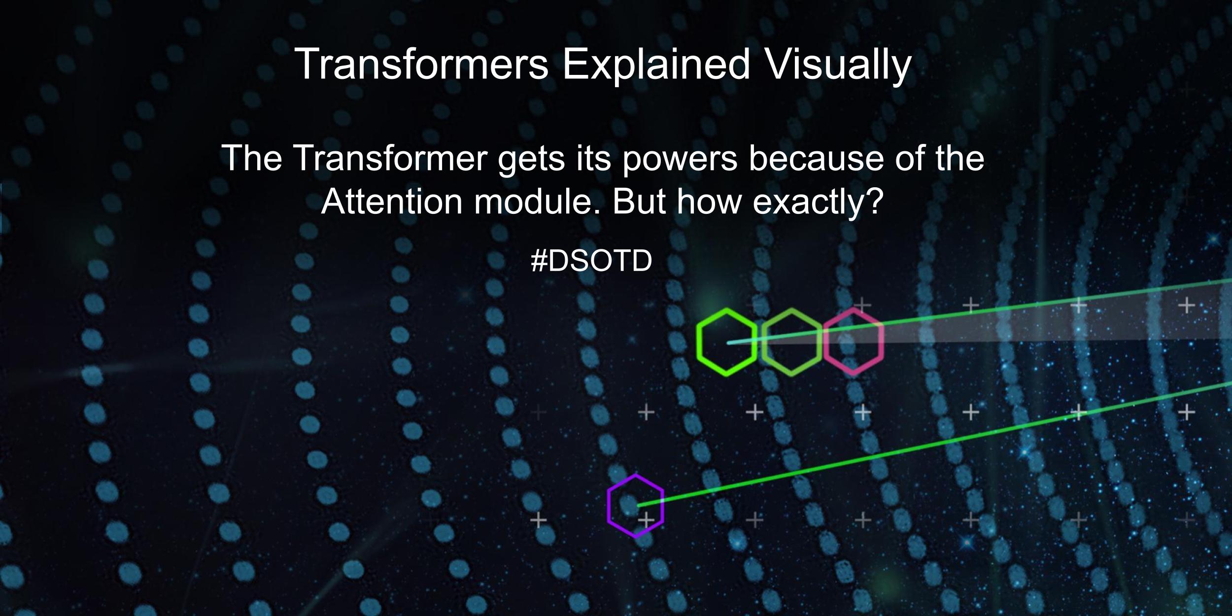 Transformers Explained Visually Data Science of the Day NVIDIA