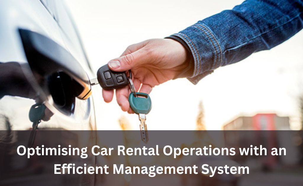 Optimising Car Rental Operations with an Efficient Management System InDepth Analysis