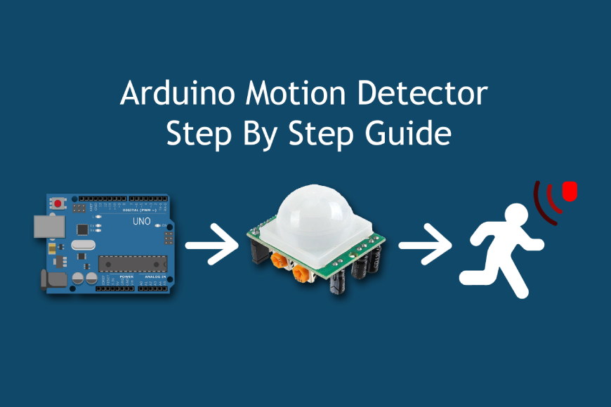 Arduino Motion Detector Step By Step Guide Global Courses