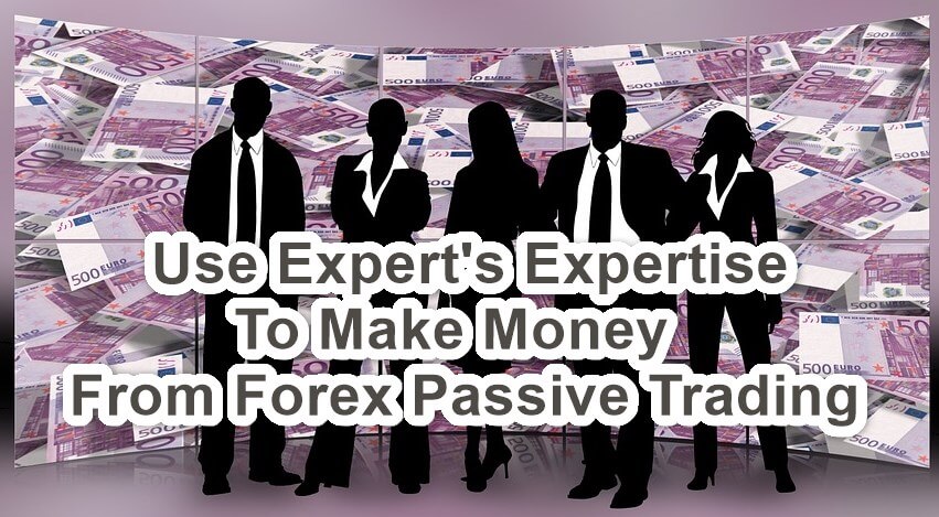 3 Practical & Safe Ways To Succeed In Passive Forex Trading GEM