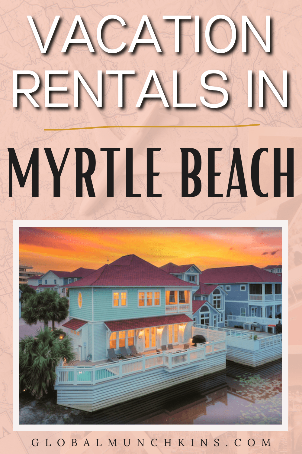 8 of the Best Myrtle Beach Vacation Rentals Global Munchkins