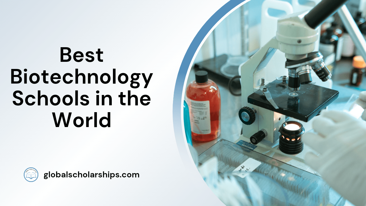 7 Best Biotechnology Schools in the World Global Scholarships