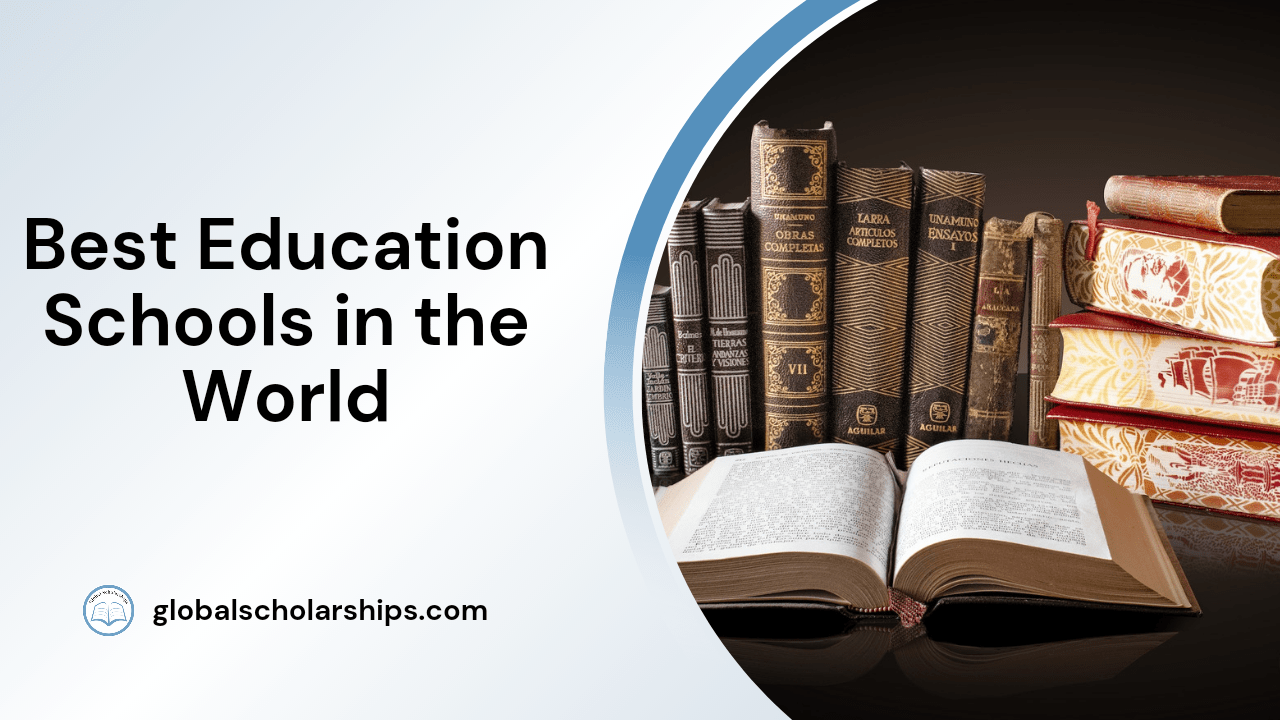 7 Best Education Schools in the World Global Scholarships