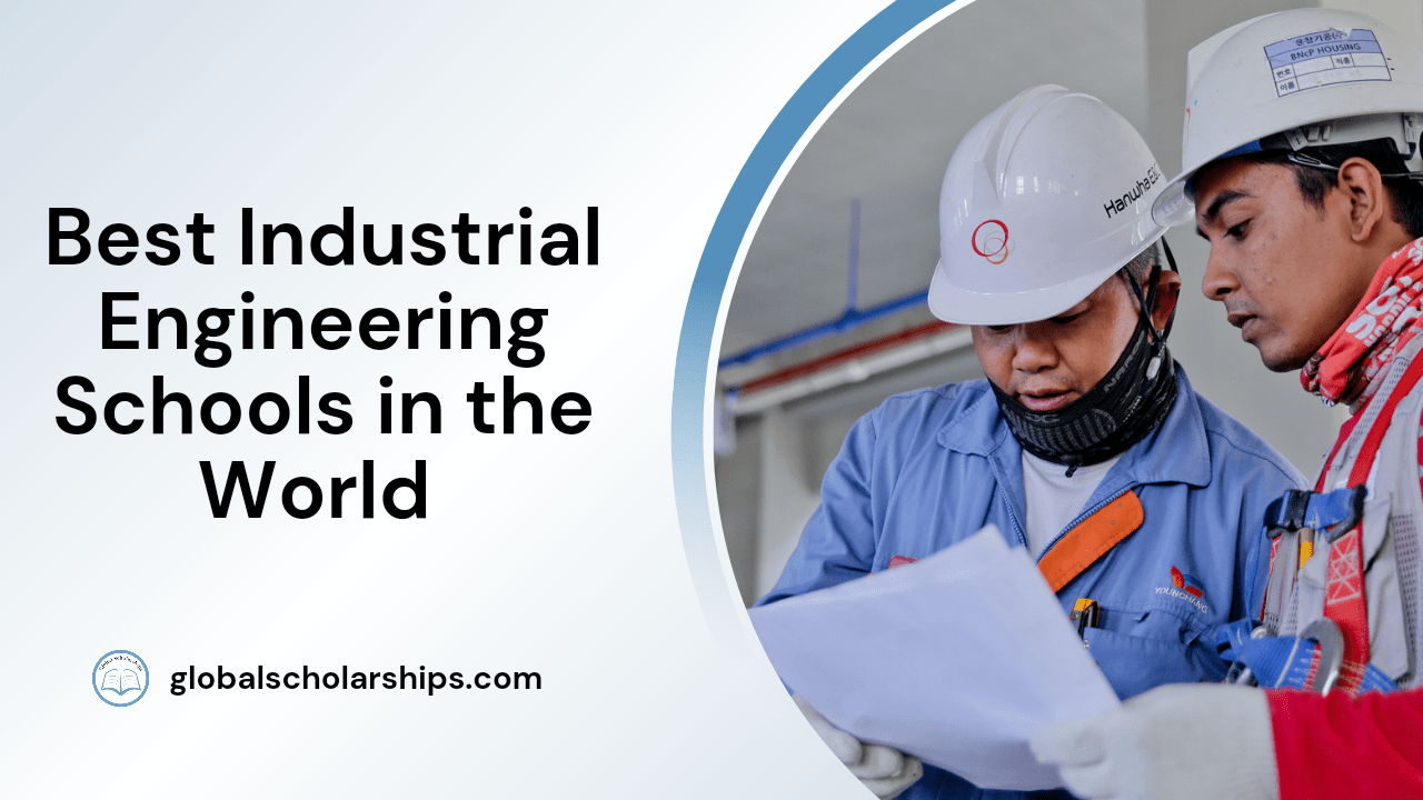 7 Best Industrial Engineering Schools in the World Global Scholarships