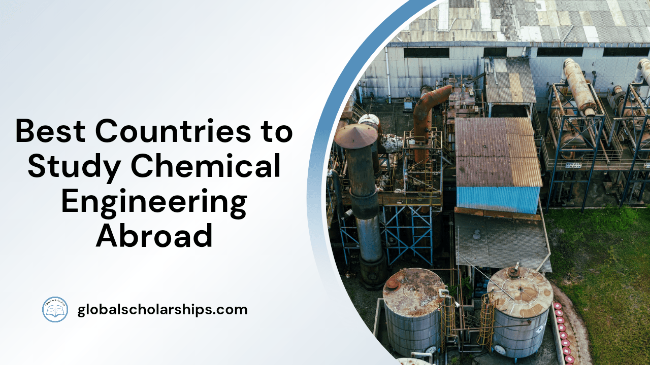 7 Best Countries to Study Chemical Engineering Abroad Global Scholarships