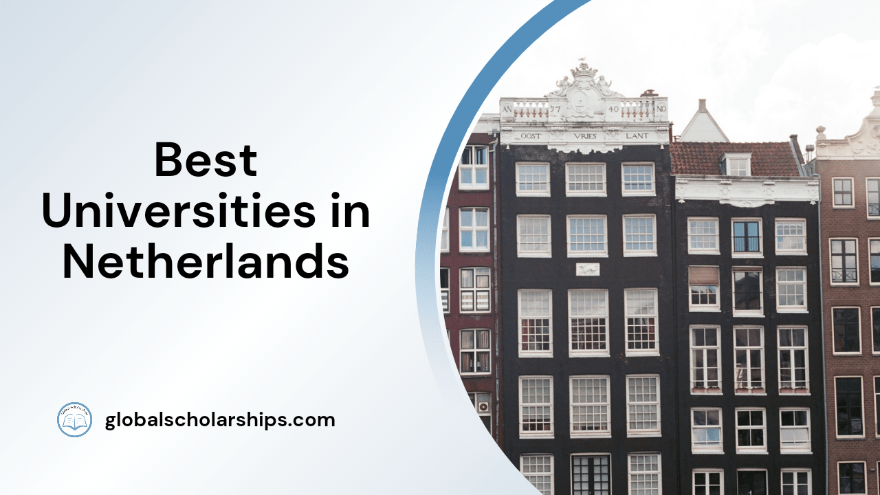 20 Best Universities in Netherlands for International Students Global Scholarships