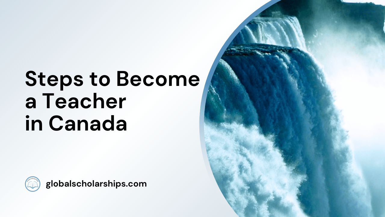 5 Steps to a Teacher in Canada Global Scholarships