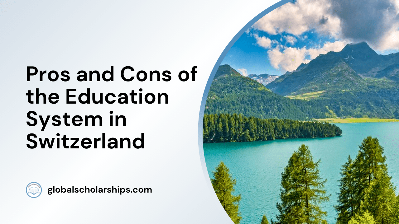 Pros and Cons of the Education System in Switzerland Global Scholarships