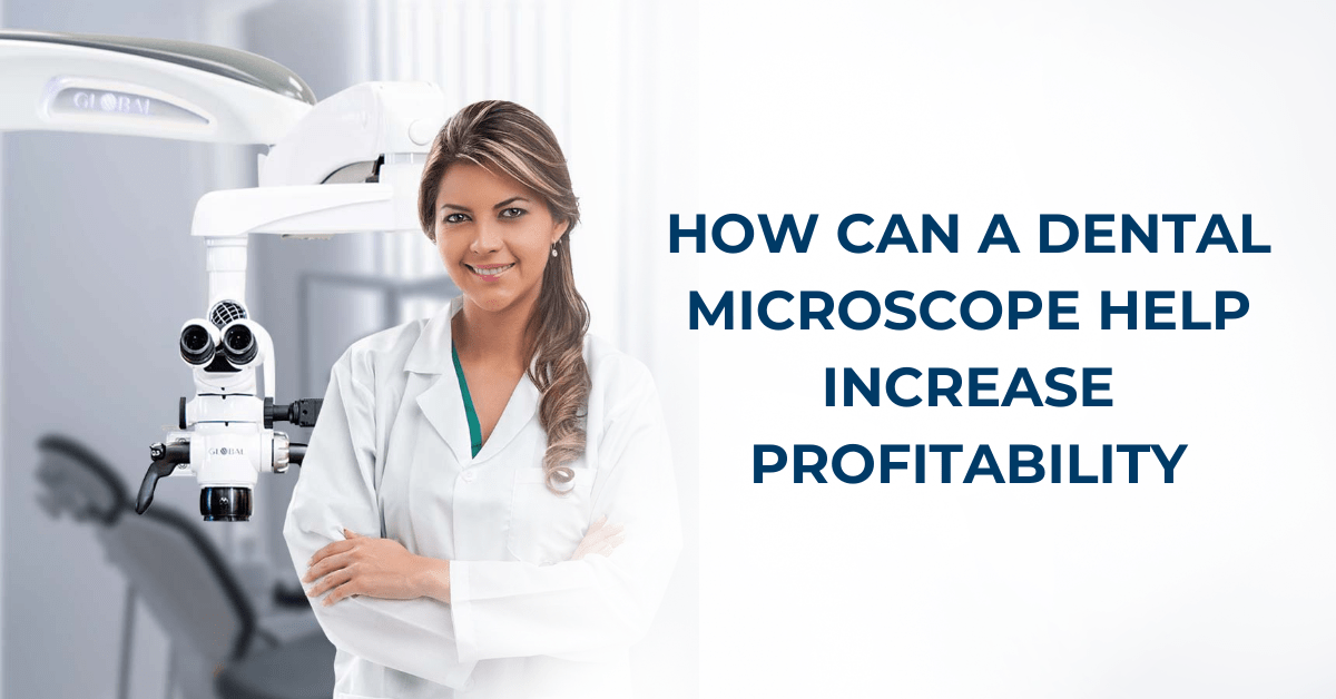 How Can a Dental Microscope Help Increase the Profitability of My