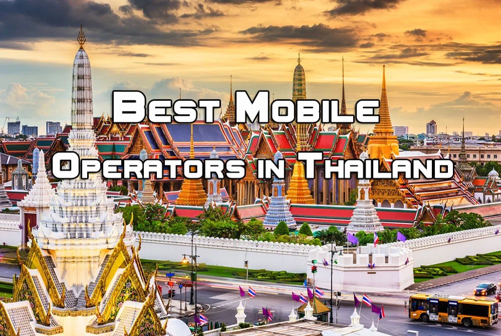 Best 4 Mobile Operators in Thailand Updated 2024