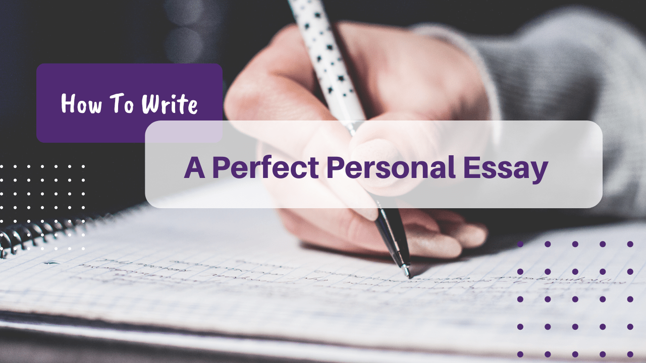 How To Write A Perfect Personal Essay