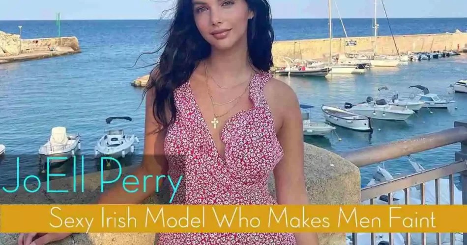 JoEll Perry: The Sexy Irish Model Who Makes Men Faint