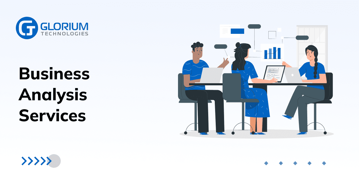 Business Analysis Services Glorium Technologies