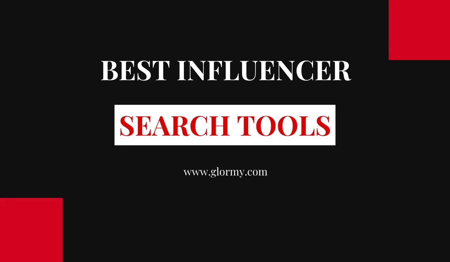 10 Best Influencer Search Tools To Find Influencers For Marketing Glormy